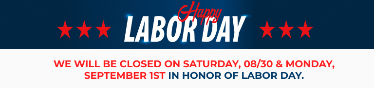 We will be closed on August 30th & Monday, September 1st for Labor Day
